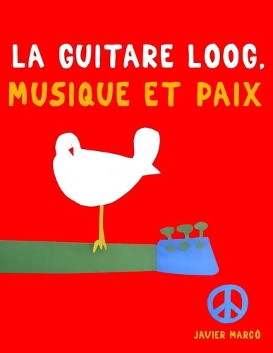 La Guitare Loog, Musique et Paix: 10 pièces faciles pour la Guitare Loog débutant livre