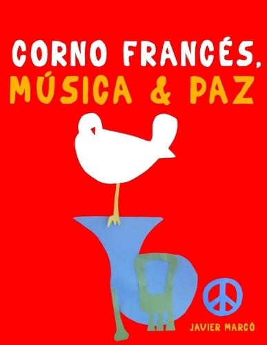 Corno Francés, Música & Paz: 10 Piezas Fáciles para Corno Francés Libro para Principiantes