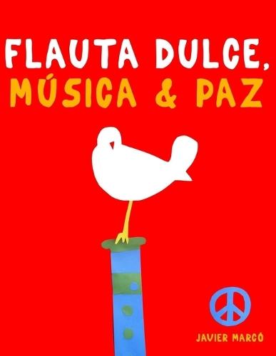 Flauta Dulce, Música & Paz: 10 Piezas Fáciles para Flauta Dulce Contralto Libro para Principiantes