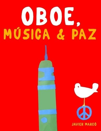 Oboe, Música & Paz: 10 Piezas Fáciles para Oboe Libro para Principiantes
