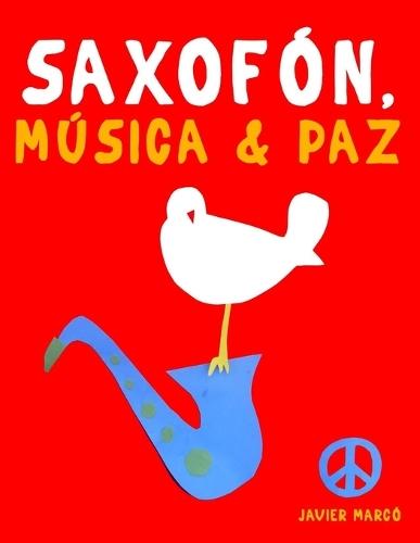 Saxofón, Música & Paz: 10 Piezas Fáciles para Saxofón Libro para Principiantes