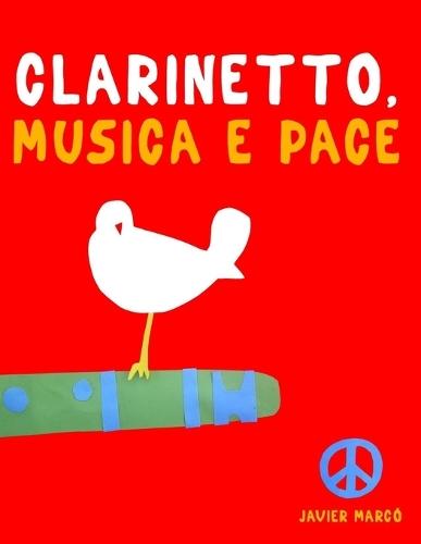Clarinetto, Musica e Pace: 10 Pezzi Facili per Clarinetto Libro per Principianti