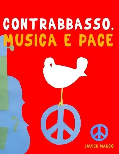Contrabbasso, Musica e Pace: 10 Pezzi Facili per Contrabbasso Libro per Principianti