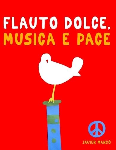Flauto Dolce, Musica e Pace: 10 Pezzi Facili per Flauto Dolce Libro per Principianti