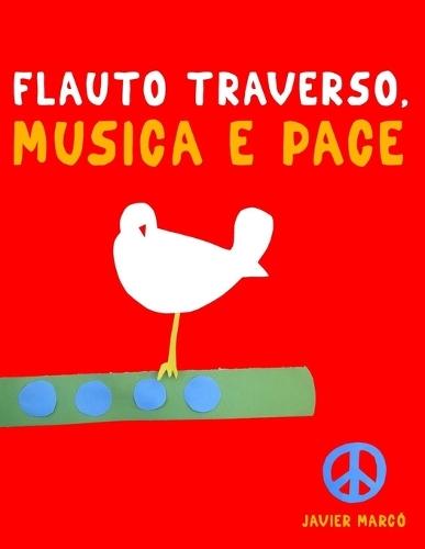 Flauto Traverso, Musica e Pace: 10 Pezzi Facili per Flauto Traverso Libro per Principianti