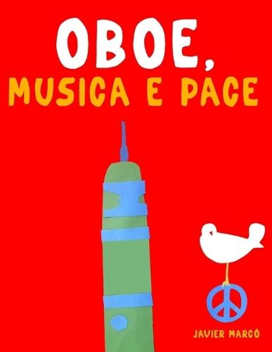 Oboe, Musica e Pace: 10 Pezzi Facili per Oboe Libro per Principianti