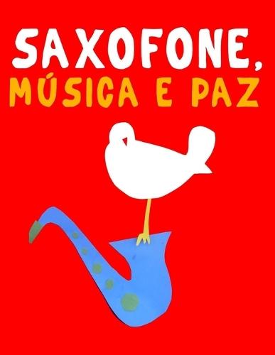 Saxofone, Música e paz: 10 peças fáciles para o Saxofone livro para principiantes