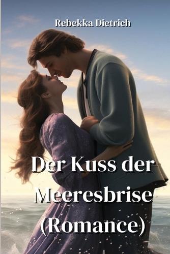 Der Kuss Der Meeeresbrise (Romance)