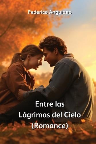 Entre las Lagrimas del Cielo (Romance)