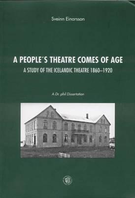 A People's Theatre Comes of Age: A Study of Icelandic Theatre, 1860-1920