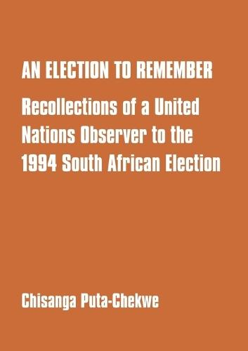 An Election to Remember: Recollections of a United Nations Observer to the 1994 South African Election