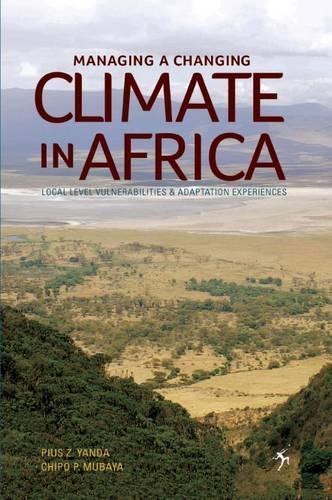 Managing a Changing Climate in Africa: Local Level Vulnerabilities and Adaptation Experiences