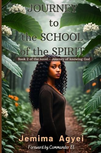 Journey to the School of the Spirit: Book 2 of the novel - Journey of knowing God