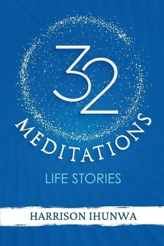 32 MEDITATIONS Life Stories