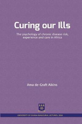 Curing our Ills: The psychology of chronic disease risk, experience and care in Africa