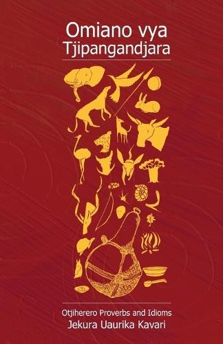 Omiano Vya Tjipangandjara: Otjiherero Proverbs and Idioms