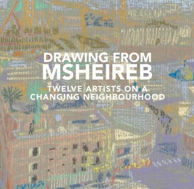 Drawing from Msheireb: Twelve Artists on a Changing Neighbourhood