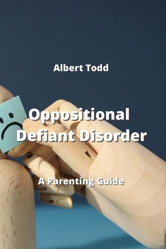Oppositional Defiant Disorder: A Parenting Guide
