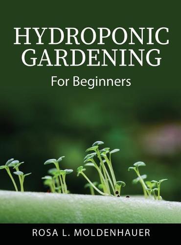 Hydroponic Gardening: For Beginners