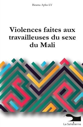 Les violences faites aux travailleuses du sexe: Une étude réalisée dans le cadre du programme de recherche interventionnelle sur la santé sexuelle et l'équité pour les populations clés en Afrique de l'Ouest (POCAO)
