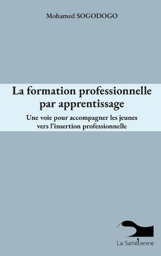 La formation professionnelle par apprentissage: Une voie pour accompagner les jeunes vers l'insertion professionnelle