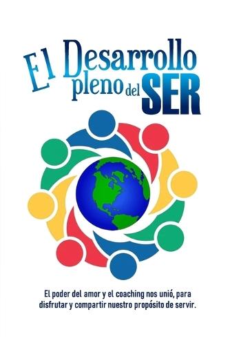 El Desarollo Pleno del Ser: El poder del amor y el coaching nos unió, para disfrutar y compartir nuestro propósito de servir.