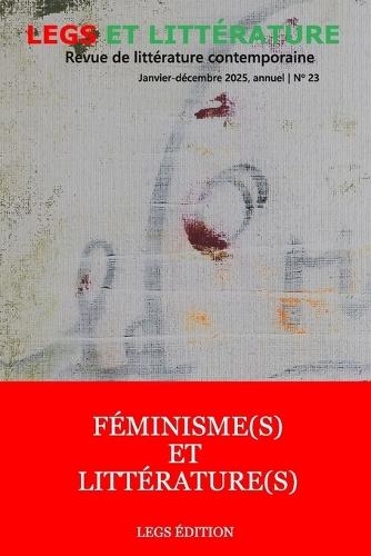 Féminisme(s) et Littérature(s): Revue Legs et Littérature no 23