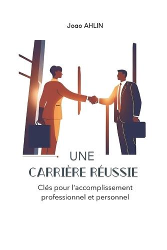 Une carrière réussie: Clés pour l'accomplissement professionnel et personnel