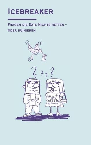 Icebreaker - Deutsche Ausgabe: Fragen, die Date Nights retten - oder ruinieren