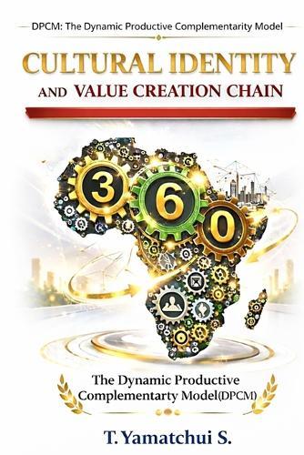 Cultural Identity, and Value Creation Chain: The Dynamic Productive Complementarity Model (DPCM)