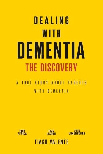 Dealing with Dementia - The Discovery: A true Story about Parents with Dementia.