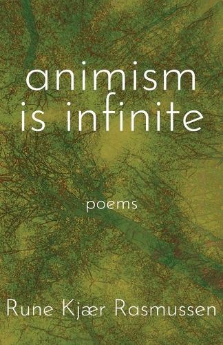 Animism is Infinite: Poems