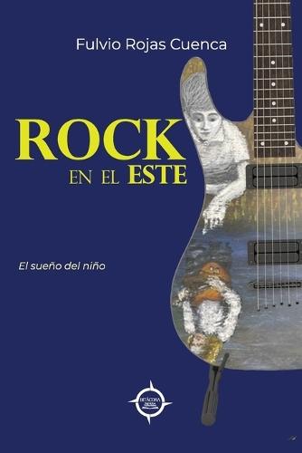 Rock En El Este: El sueño del niño