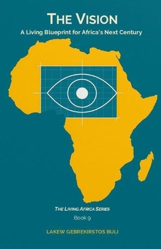 The Vision: A Living Blueprint For Africa's Next Century