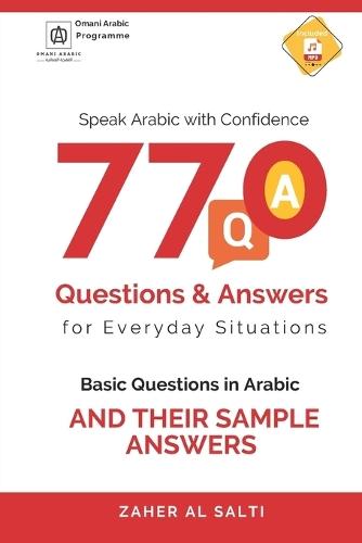 Speak Arabic with Confidence: 770 Questions and Answers for Everyday Situations: Basic Questions in Arabic and their sample answers