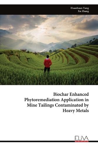 Biochar Enhanced Phytoremediation Application in Mine Tailings Contaminated by Heavy Metals