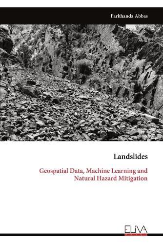 Landslides: Geospatial Data, Machine Learning and Natural Hazard Mitigation