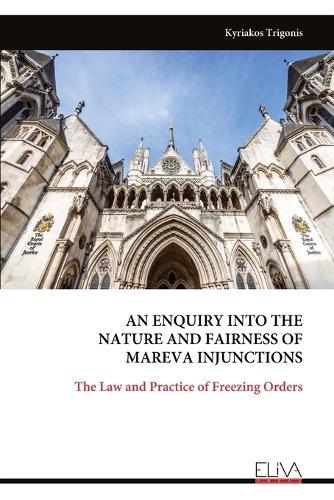 An Enquiry Into the Nature and Fairness of Mareva Injunctions
