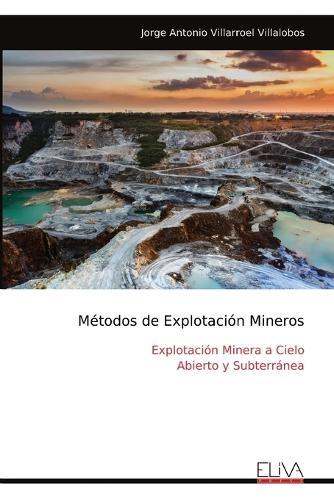 Métodos de Explotación Mineros: Explotación Minera a Cielo Abierto y Subterránea