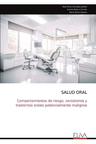 Salud Oral: Comportamientos de riesgo, xerostomía y trastornos orales potencialmente malignos