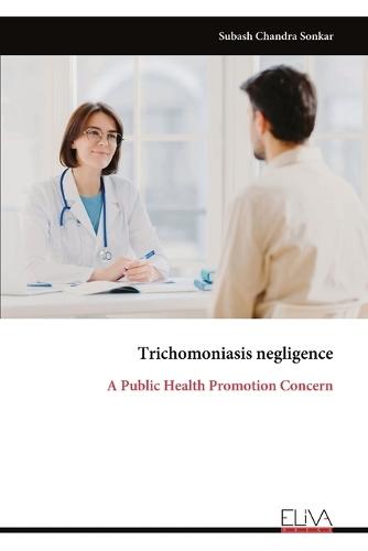 Trichomoniasis negligence: A Public Health Promotion Concern