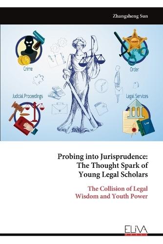Probing into Jurisprudence: The Thought Spark of Young Legal Scholars: The Collision of Legal Wisdom and Youth Power