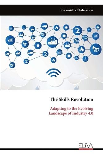 The Skills Revolution: Adapting to the Evolving Landscape of Industry 4.0