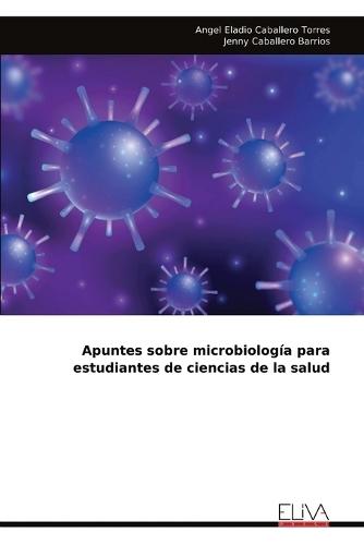 Apuntes sobre microbiología para estudiantes de ciencias de la salud