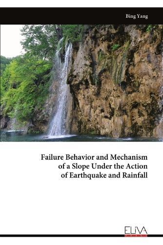 Failure Behavior and Mechanism of a Slope Under the Action of Earthquake and Rainfall