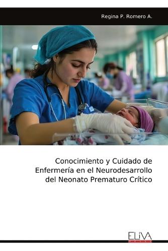 Conocimiento y Cuidado de Enfermería en el Neurodesarrollo del Neonato Prematuro Crítico