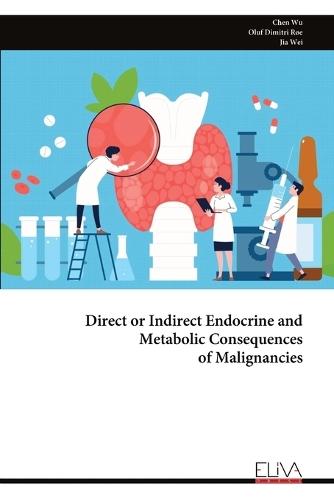 Direct or Indirect Endocrine and Metabolic Consequences of Malignancies
