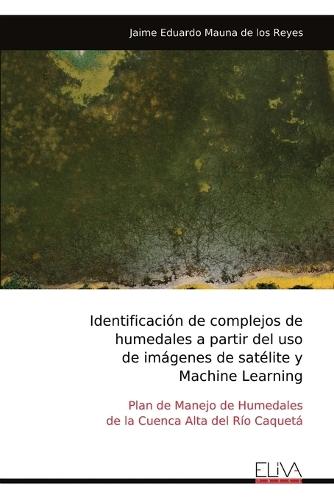 Identificación de complejos de humedales a partir del uso de imágenes de satélite y Machine Learning