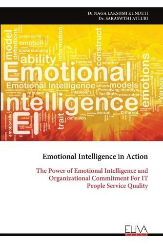 Emotional Intelligence in Action: The Power of Emotional Intelligence and Organizational Commitment For IT People Service Quality