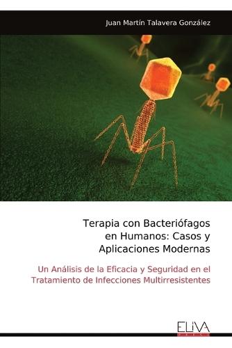 Terapia con Bacteriófagos en Humanos: Casos y Aplicaciones Modernas